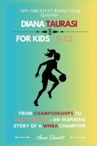 THE GREATEST BASKETBALL LEGEND DIANA TAURASI: From Championships to Gold Medals – An Inspiring Story of a WNBA Champion (Sports Legends for Kids) von Independently published