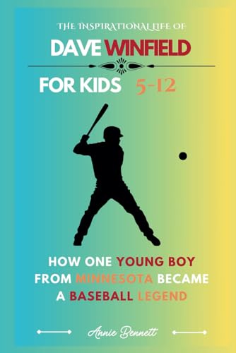 THE INSPIRATIONAL LIFE OF DAVE WINFIELD: How One Young Boy from Minnesota Became a Baseball Legend (Sports Legends for Kids) von Independently published