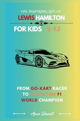 THE INSPIRING LIFE OF LEWIS HAMILTON: From Go-Kart Racer to Seven-Time F1 World Champion (Sports Legends for Kids) von Independently published