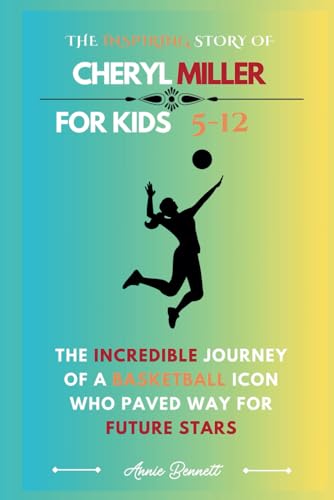 THE INSPIRING STORY OF CHERYL MILLER: The Incredible Journey of a Basketball Icon Who Paved Way for Future Stars (Sports Legends for Kids) von Independently published