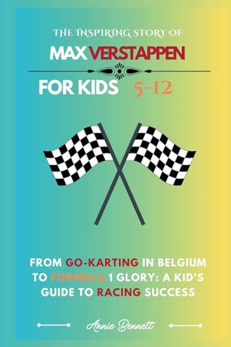 THE INSPIRING STORY OF MAX VERSTAPPEN: From Go-Karting in Belgium to Formula 1 Glory: A Kid’s Guide to Racing Success (Sports Legends for Kids) von Independently published