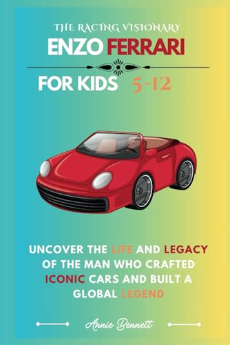 THE RACING VISIONARY: ENZO FERRARI: Uncover the Life and Legacy of the Man Who Crafted Iconic Cars and Built a Global Legend (Sports Legends for Kids) von Independently published