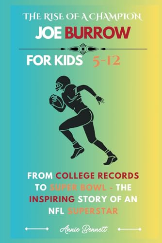 THE RISE OF A CHAMPION JOE BURROW: From College Records to Super Bowl - The Inspiring Story of an NFL Superstar (Sports Legends for Kids) von Independently published