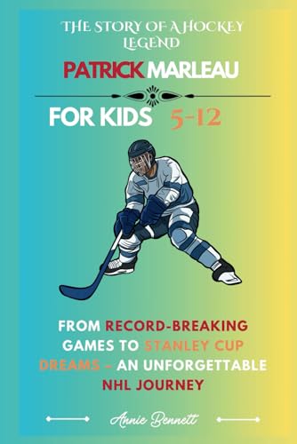 THE STORY OF A HOCKEY LEGEND PATRICK MARLEAU: From Record-Breaking Games to Stanley Cup Dreams – An Unforgettable NHL Journey (Sports Legends for Kids) von Independently published