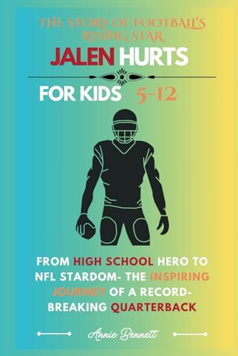 THE STORY OF FOOTBALL’S RISING STAR JALEN HURTS: From High School Hero to NFL Stardom- The Inspiring Journey of a Record-Breaking Quarterback (Sports Legends for Kids) von Independently published