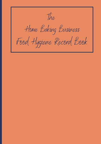 The Home Baking Business Food Hygiene Record Book The Home Baking Business Food Hygiene Record Book