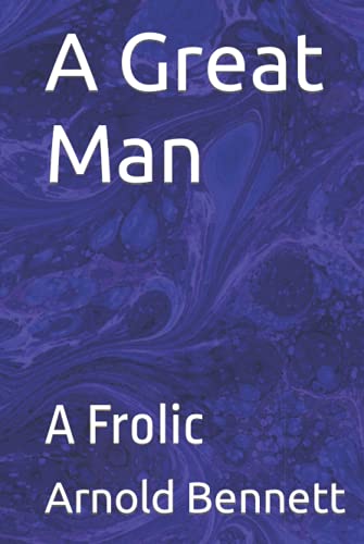 A Great Man: A Frolic A Great Man: A Frolic von Independently published