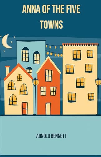 Anna of The Five Towns Anna of The Five Towns von Neelkanth Prakashan