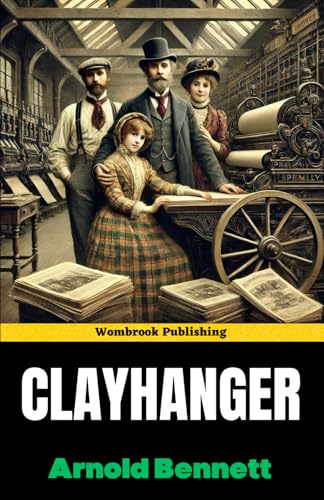 Clayhanger: The First Novel in the Clayhanger Trilogy Clayhanger: The First Novel in the Clayhanger Trilogy von Independently published
