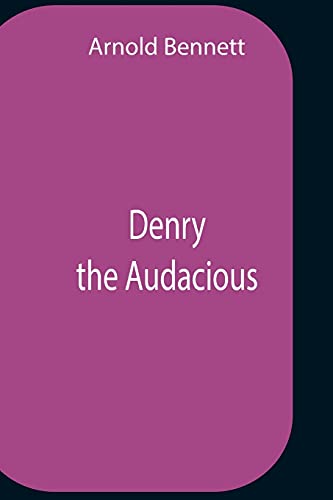 Denry The Audacious Denry The Audacious