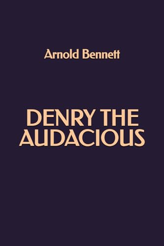 Denry the Audacious Denry the Audacious von Independently published