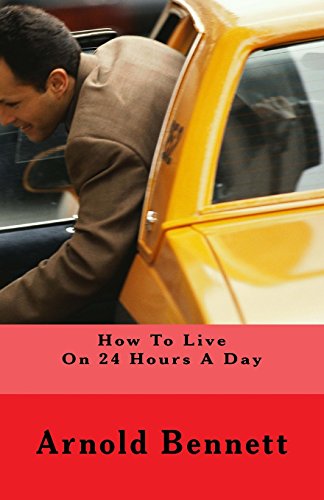 How To Live On 24 Hours A Day How To Live On 24 Hours A Day von CreateSpace Independent Publishing Platform