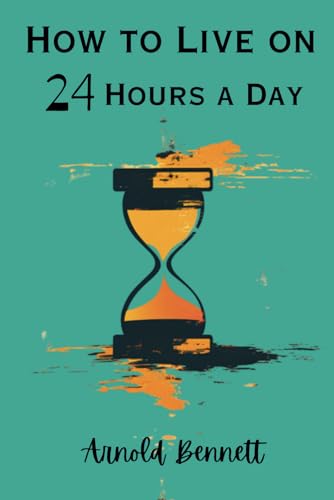 How to Live on 24 Hours a Day How to Live on 24 Hours a Day von Independently published