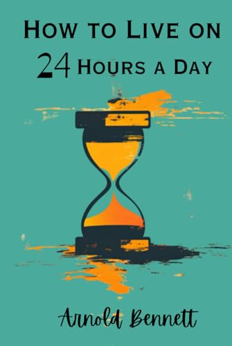 How to Live on 24 Hours a Day How to Live on 24 Hours a Day von Independently published