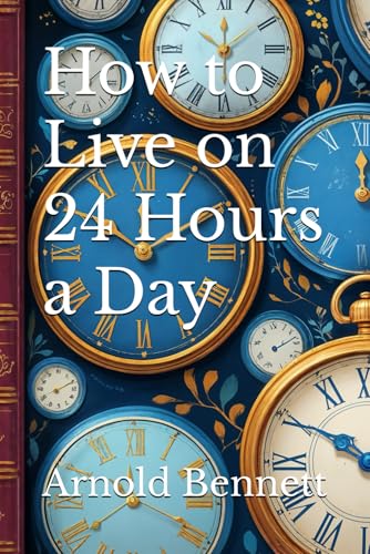 How to Live on 24 Hours a Day How to Live on 24 Hours a Day von Independently published