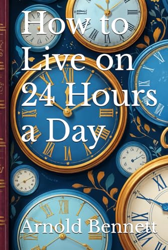How to Live on 24 Hours a Day How to Live on 24 Hours a Day von Independently published