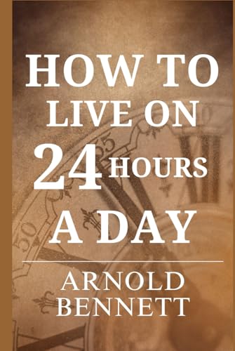 How to Live on 24 Hours a Day How to Live on 24 Hours a Day von Independently published