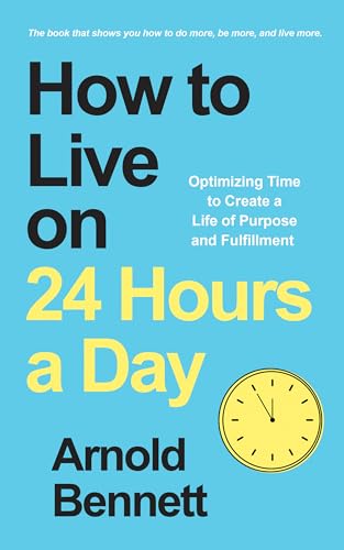 How to Live on 24 Hours a Day: Optimizing Time to Create a Life of Purpose and Fulfillment How to Live on 24 Hours a Day: Optimizing Time to Create a Life of Purpose and Fulfillment von Sound Wisdom