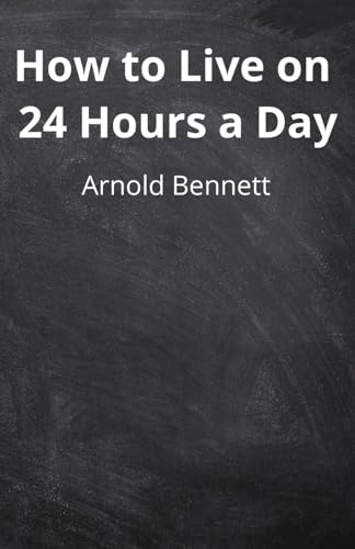 How to Live on Twenty-Four Hours a Day von Independently published