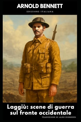 Laggiù: scene di guerra sul fronte occidentale: edizione Italiana di: Over There: War Scenes on the Western Front Laggiù: scene di guerra sul fronte occidentale: edizione Italiana di: Over There: War Scenes on the Western Front von Independently published