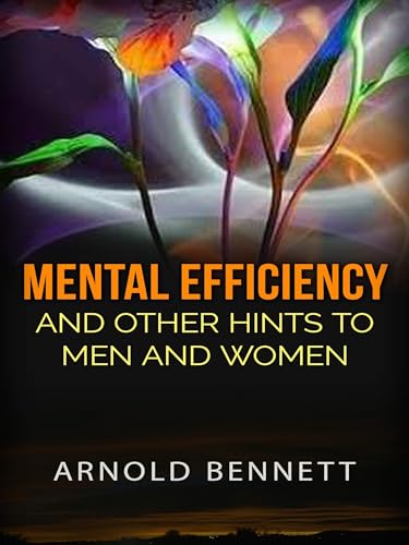 Mental Efficiency, and Other Hints to Men and Women Mental Efficiency, and Other Hints to Men and Women von Anson Street Press
