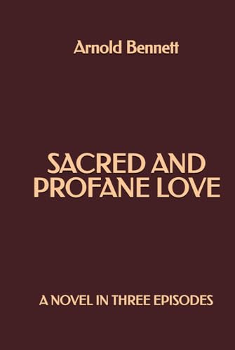 Sacred and Profane Love: A Novel in Three Episodes Sacred and Profane Love: A Novel in Three Episodes von Independently published