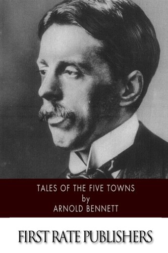 Tales of the Five Towns Tales of the Five Towns von CreateSpace Independent Publishing Platform