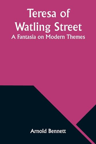 Teresa of Watling Street: A Fantasia on Modern Themes von Alpha Edition