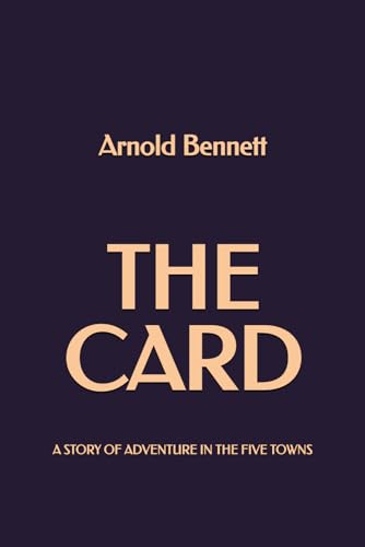 The Card: A story of adventure in the Five Towns The Card: A story of adventure in the Five Towns von Independently published