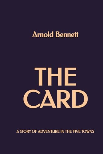 The Card: A story of adventure in the Five Towns The Card: A story of adventure in the Five Towns von Independently published