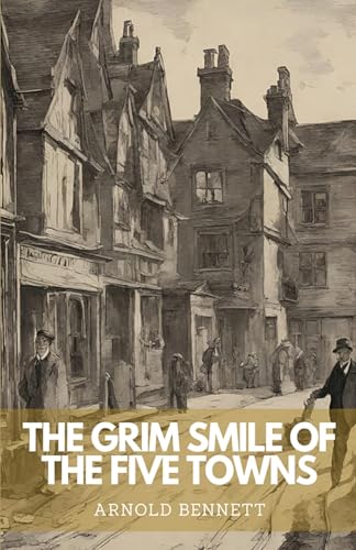 The Grim Smile of The Five Towns The Grim Smile of The Five Towns von Neelkanth Prakashan