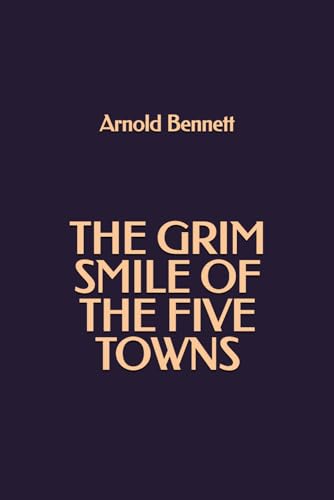 The Grim Smile of the Five Towns The Grim Smile of the Five Towns von Independently published