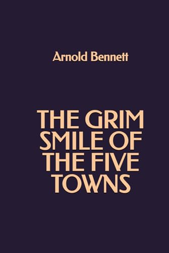 The Grim Smile of the Five Towns The Grim Smile of the Five Towns von Independently published