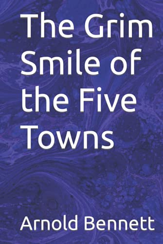 The Grim Smile of the Five Towns The Grim Smile of the Five Towns von Independently published