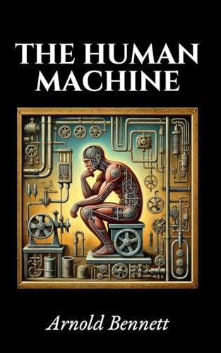 The Human Machine: Mastering Self-Awareness and Unlocking Your True Potential The Human Machine: Mastering Self-Awareness and Unlocking Your True Potential von Independently published