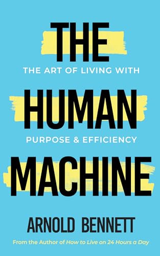 The Human Machine: The Art of Living with Purpose and Efficiency The Human Machine: The Art of Living with Purpose and Efficiency von Sound Wisdom