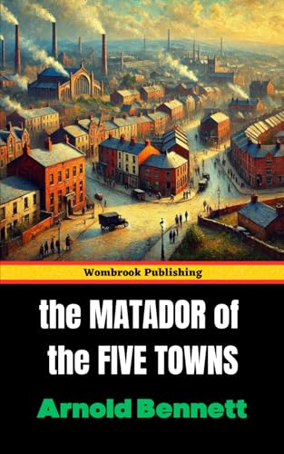 The Matador of the Five Towns: and Other Stories The Matador of the Five Towns: and Other Stories von Independently published