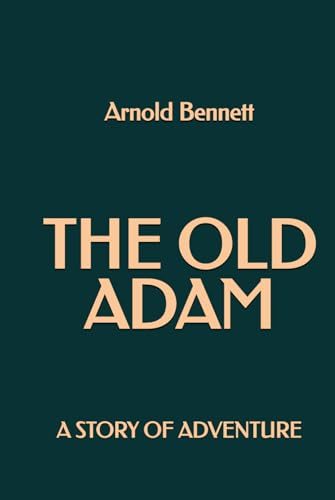 The Old Adam: A Story of Adventure The Old Adam: A Story of Adventure von Independently published