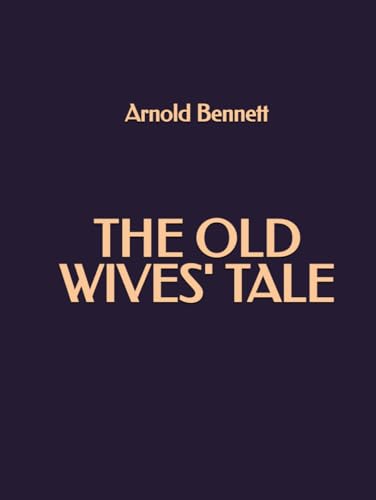 The Old Wives' Tale The Old Wives' Tale von Independently published