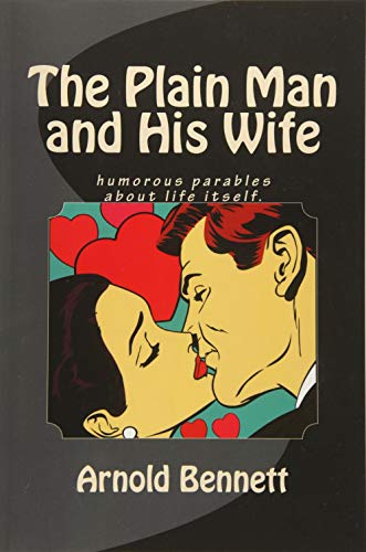 The Plain Man and His Wife: Humorous Parables About Life Itself. The Plain Man and His Wife: Humorous Parables About Life Itself. von CreateSpace Independent Publishing Platform