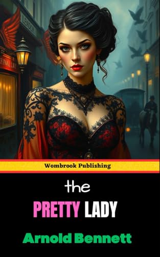 The Pretty Lady: A Tale of Desire, Identity, and Intrigue in a Changing World The Pretty Lady: A Tale of Desire, Identity, and Intrigue in a Changing World von Independently published