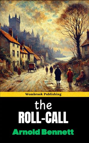The Roll-Call: Sequel to the Clayhanger Trilogy The Roll-Call: Sequel to the Clayhanger Trilogy von Independently published