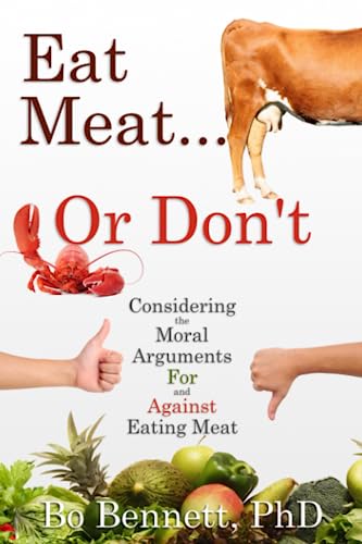 Eat Meat... or Don't: Considering the Moral Arguments For and Against Eating Meat