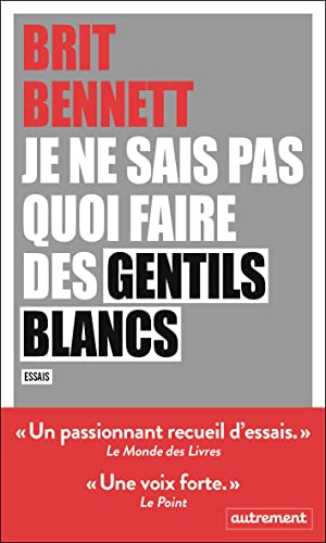 Je ne sais pas quoi faire des gentils blancs: Essais