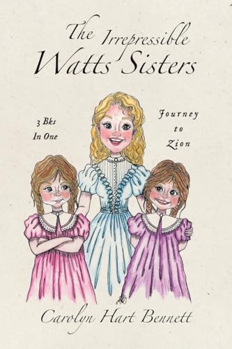 The Irrepressible Watts Sisters: Journey to Zion von iUniverse