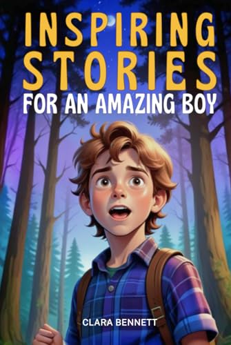 Inspiring Stories for an Amazing Boy: Motivational Tales of Courage, Friendship, and Self-Confidence Inspiring Stories for an Amazing Boy: Motivational Tales of Courage, Friendship, and Self-Confidence von Independently published