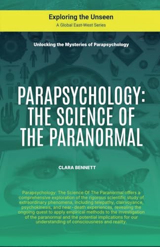 Parapsychology: The Science Of The Paranormal (Exploring the Unseen) von Global East-West LTD