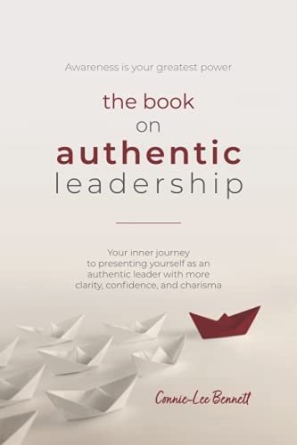 The Book on Authentic Leadership: Your inner journey to presenting yourself as an authentic leader with more clarity, confidence, and charisma. von 978-606-94951-5-5