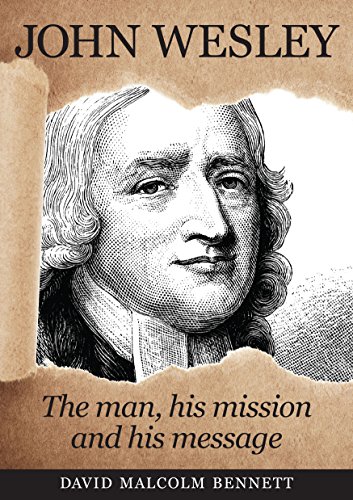 John Wesley: The Man, His Mission and His Message von Rhiza Press