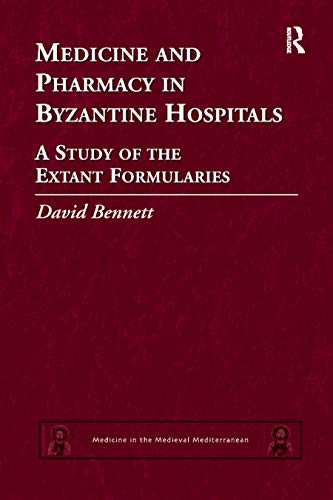 Medicine and Pharmacy in Byzantine Hospitals: A Study of the Extant Formularies (Medicine in the Medieval Mediterranean) von Routledge